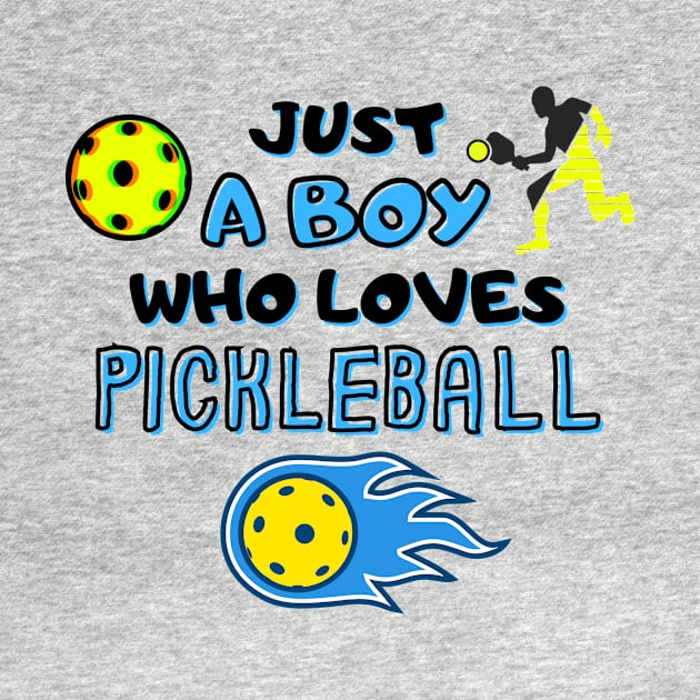 Funny Pickleball Player Just A Boy Who Loves Pickleball by Load Art